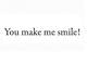 Stempel You make me smile! Stempel You make me smile!